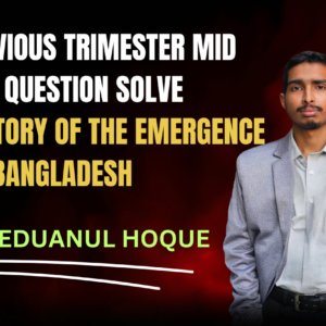 History of Emergence of Bangladesh Question Solve With Exam (Nex-5251)